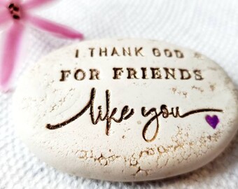 Bestie Friendship Gift, I Thank God for Friends Like You, 2" Clay Stone, Under 20, Garden Gift