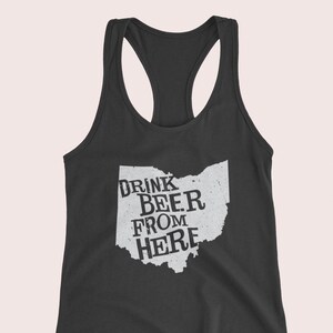 Craft Beer Shirt- Ohio, Drink Beer From Here- Women's tank, Beer shirt, Beer Drinker, Beer Tank, Beer Lover, Beer Gift, Cute Beer tank