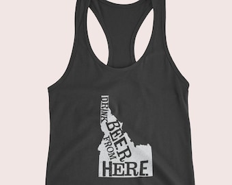 Craft Beer Shirt- Idaho, Drink Beer From Here, Women's tank, Beer shirt, Beer Drinker, Beer Shirts, Beer Lover, Beer Gifts, Cute Beer tank