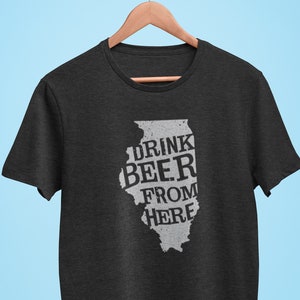 Illinois Drink Beer From Here® - Craft Beer shirt