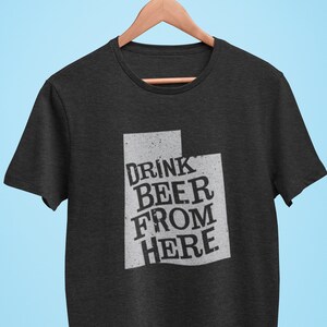 Utah Drink Beer From Here® - Craft Beer shirtBeer shirt, Beer Drinker, Beer Shirts, Beer Lover, Beer Gifts, Beer T-Shirts, Brewer