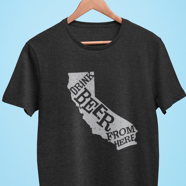 California Drink Beer From Here® - Craft Beer shirt