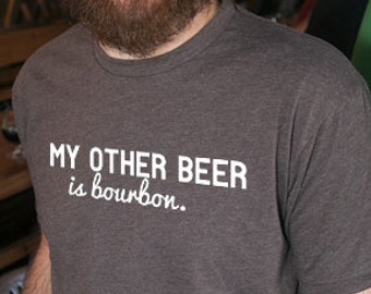 Craft Beer & Bourbon t-shirt- My Other Beer is Bourbon