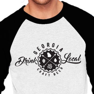 Craft Beer Shirt- Drink Local Georgia Unisex Baseball T-Shirt