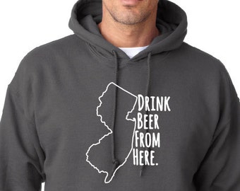 Drink Beer From Here- New Jersey- NJ Craft Beer Hoodie