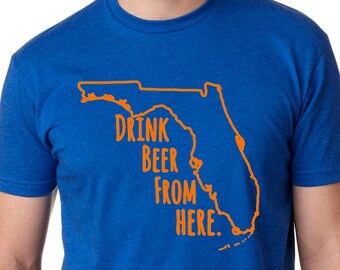 Florida- FL- Drink Beer From Here shirt