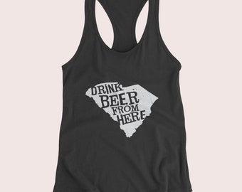 Craft Beer Shirt- South Carolina, Drink Beer From Here, Women's tank, Beer Drinker, Beer Tank, Beer Lover, Beer Gift, Cute Beer tank