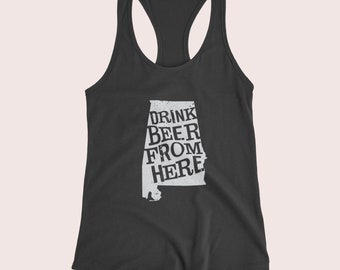 Craft Beer Shirt- Alabama- AL- Drink Beer From Here- Women's tank, Beer shirt, Beer Drinker, Beer Shirts, Beer Lover, Beer Gifts, Beer tank