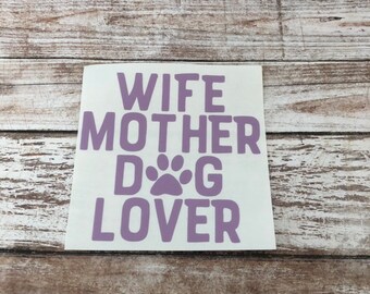 Wife Mother Dog Lover Vinyl Decal Car Laptop Wine Glass Sticker