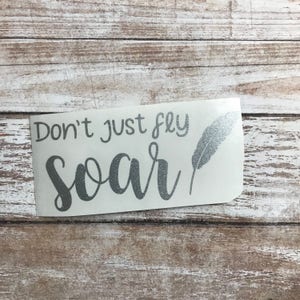 Don&#39;t Just Fly Vinyl Decal Car Laptop Wine Glass Sticker