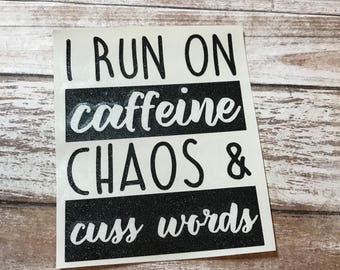 Caffeine Chaos & Cuss Words Vinyl Decal Car Laptop Wine Glass Sticker