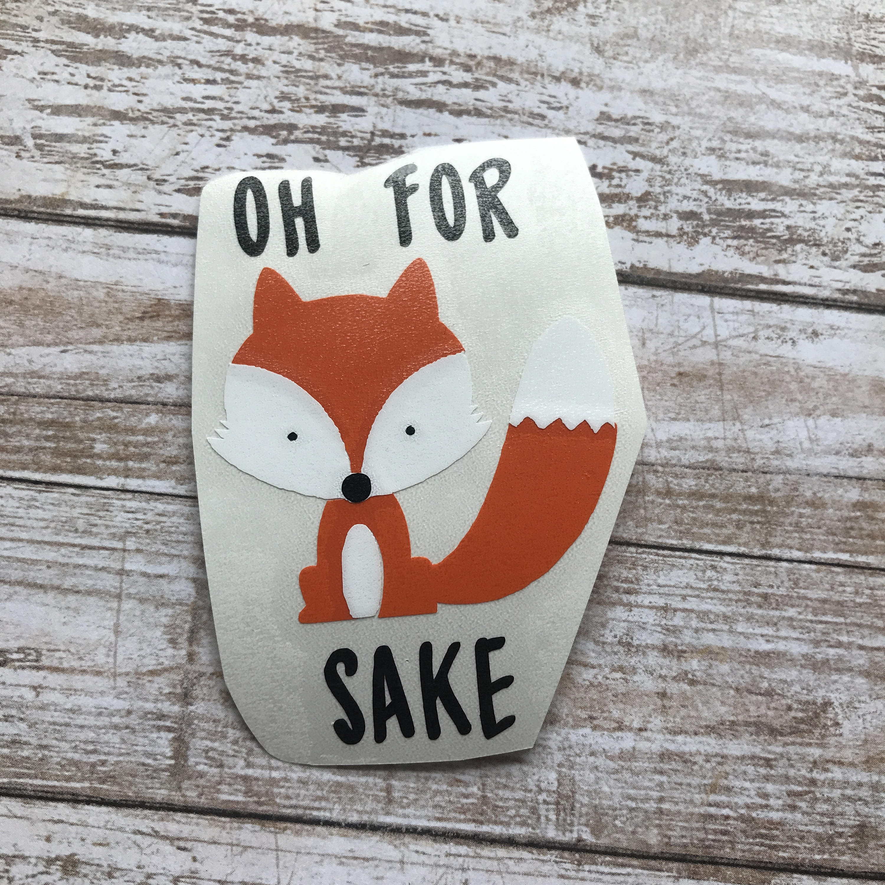 Oh For Fox Sake Vinyl Decal Car Laptop Wine Glass Sticker