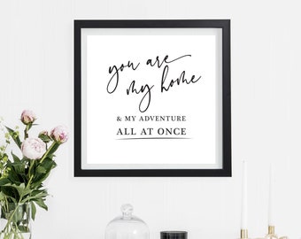 You Are My Home & My Adventure All At Once | 10x10" Print | DIY Home Decor | Instant Digital Download