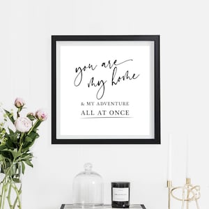 You Are My Home & My Adventure All At Once | 10x10&quot; Print | DIY Home Decor | Instant Digital Download