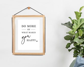 Do More Of What Makes You Happy | 5x7" Print | DIY Home Decor | Instant Digital Download