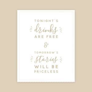 PRINTABLE Tonight&#39;s Drinks are Free, Tomorrow&#39;s Stories will be Priceless DIGITAL DOWNLOAD: Open Bar Wedding Sign, Print at Home