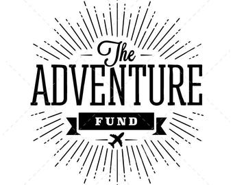 The Adventure Fund DIGITAL DOWNLOAD, cutting file, vinyl file (svg, dxf,  eps, png, jpg included)