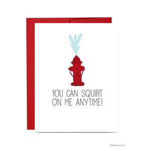 Naughty fireman card - you can squirt on me anytime fire hydrant red fire man funny Valentine's Day love