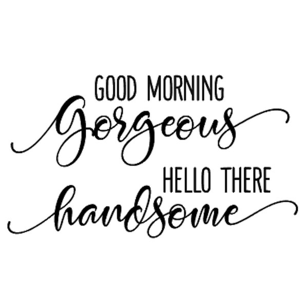 Good Morning Gorgeous Hello There Handsome Vinyl Decal Stickers Hello Beautiful Mirror Decals Mothers Day Gift Rear View Mirror Decal