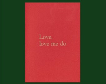 Letterpress Card - Love, love me do