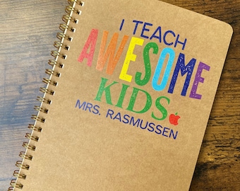 End of Year Teacher Gift from Student, Personalized Notebook, Teacher Appreciation Custom Journal for Assistant/Aide: I Teach Awesome Kids