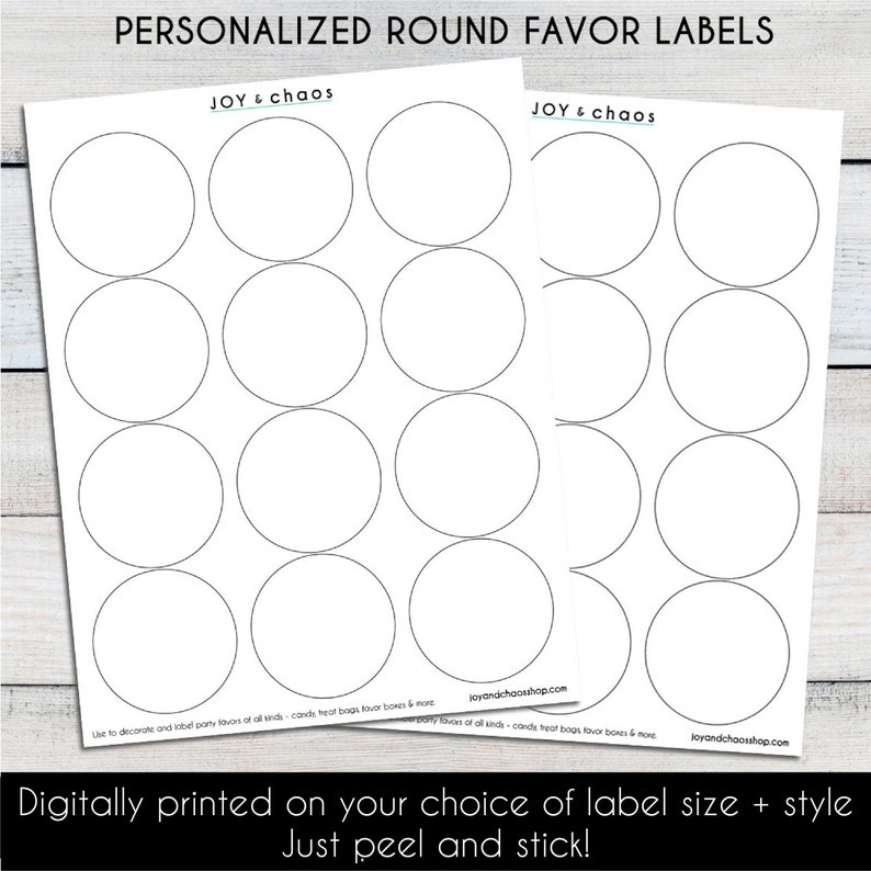 May include: Printable round favor labels with the text "JOY & chaos" at the top. The labels are blank and ready to be personalized. The labels are digitally printed and can be peeled and stuck.