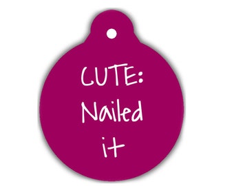 Pet ID Tag cute nailed it Dog ID Tag Cat ID Tag