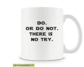 Mug Coffee Tea or Hot Cocoa Do Or Do Not There is No Try