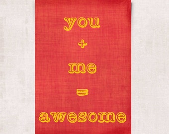 Typographical art print You plus Me equals Awesome