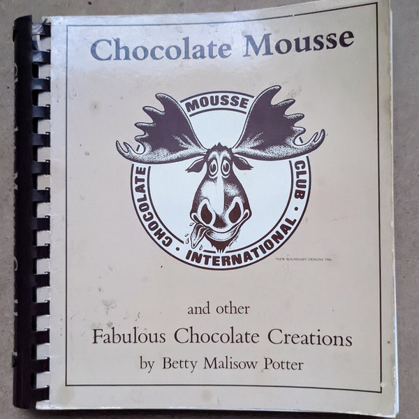 First edition copyright 1986 Chocolate Mousse an other Fabulous chocolate creations. Berry Malisow Potter