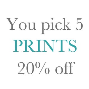 May include: Text that reads "You pick 5 PRINTS 20% off" in gray and teal lettering on a white background.