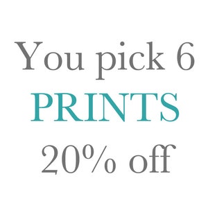 May include: White background with text in gray and teal. The text reads "You pick 6 PRINTS 20% off". The word "PRINTS" is in teal, and the rest of the text is in gray.