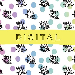 May include: A digital download of a seamless pattern featuring colorful polka dots with the text "Well hello" in black lettering. The text "DIGITAL" is written in black lettering on a yellow background.