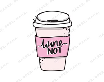 Wine Not? Coffee Mug Digital Printable Die Cut for Ring Planners, Travelers Notebooks, and Wine Lovers