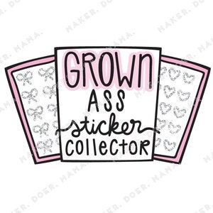 Grown A ** Sticker Collector, Snarky Digital Die Cut imprimable pour les planificateurs de bagues, les carnets de voyageurs et les accros aux autocollants