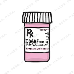 IDGAF No F*CKS Given Pills Snarky Illustrated Digital Diecut for Ring Planners & Travelers Notebooks