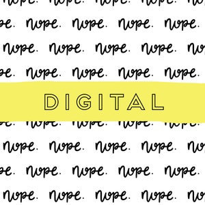 Snarky, Sassy  Hand Lettered Nope Digital Vellum for Planners & Travelers Notebooks