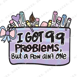 May include: A purple pencil case with the text "I got 99 problems, but a pen ain't one" in white. The case is filled with colourful pens and pencils.