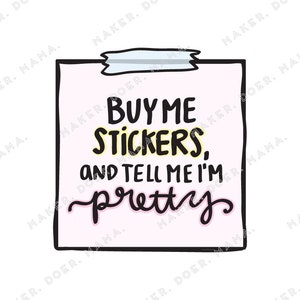 Buy Me Stickers, Tell me I'm Pretty Digital Printable Die Cut for Ring Planners, Travelers Notebooks, Bullet Journal, Planner Stickers