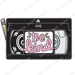 Seja gentil, fita VHS, corte digital para impressão digital do bebê dos anos 90, adesivo, planejador de anel, caderno de viajantes, Hobonichi, BuJo, planejador de disco