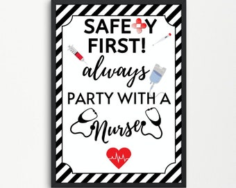Safety First Always Party With a Nurse Printable Sign, Nurse Printable, Nurse Graduation Print, Nurse Party Sign, Nursing School Grad