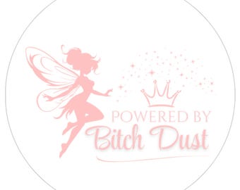 Fairy Decal, Powered by Bitch Dust, Bitch Dust Laptop Decal, Pixie Dust Car Sticker, Bitch Dust Water Bottle Decal, Feminist Gift