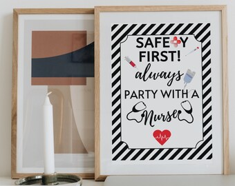 Safety First Always Party With a Nurse Printable Sign, Nurse Printable, Nurse Graduation Print, Nurse Party Sign, Nursing School Grad