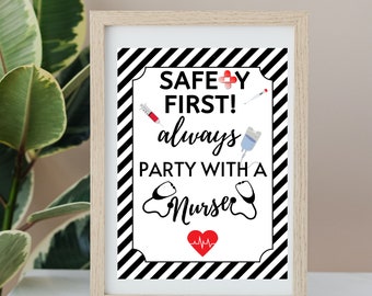 Safety First Always Party With a Nurse Printable Sign, Nurse Printable, Nurse Graduation Print, Nurse Party Sign, Nursing School Grad
