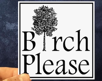 Vinyl Sticker | White and Black Birch Please Sticker | Tree Sticker | Water Bottle Stickers | Waterproof Vinyl Decal