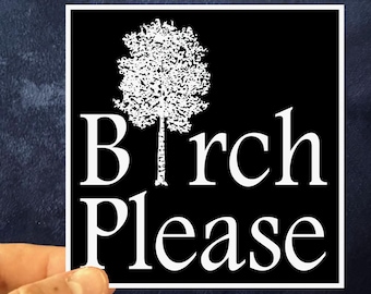 Vinyl Sticker | Black and White Birch Please Sticker | Tree Sticker | Water Bottle Stickers | Waterproof Vinyl Decal