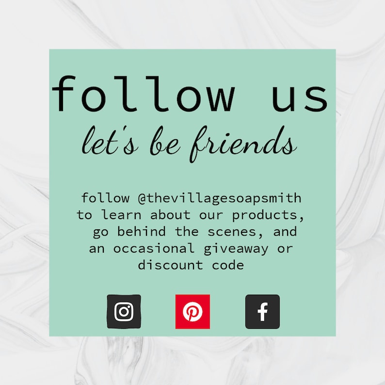 May include: A light green square with the words "follow us" and "let's be friends" in black script. Below, it says "follow @thevillagesoapsmith" and more. Social media icons for Instagram, Pinterest, and Facebook are at the bottom.