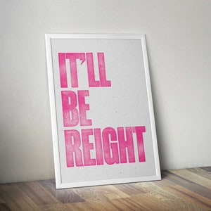 It&#39;ll Be Reight letterpress style Giclee print