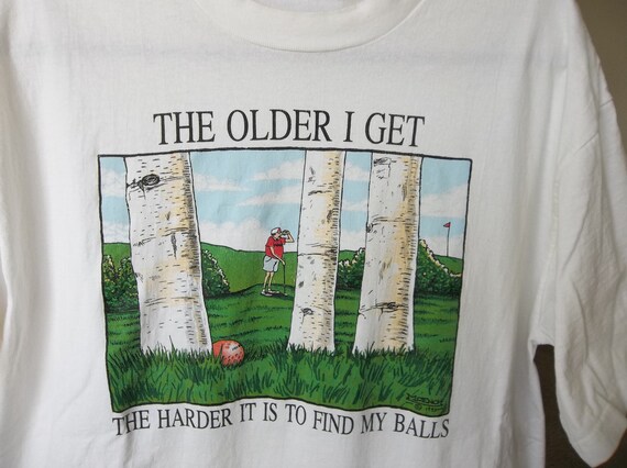 Vintage T-shirt  Golf Joke The  Older I get the h… - image 3