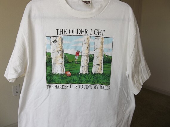 Vintage T-shirt  Golf Joke The  Older I get the h… - image 8